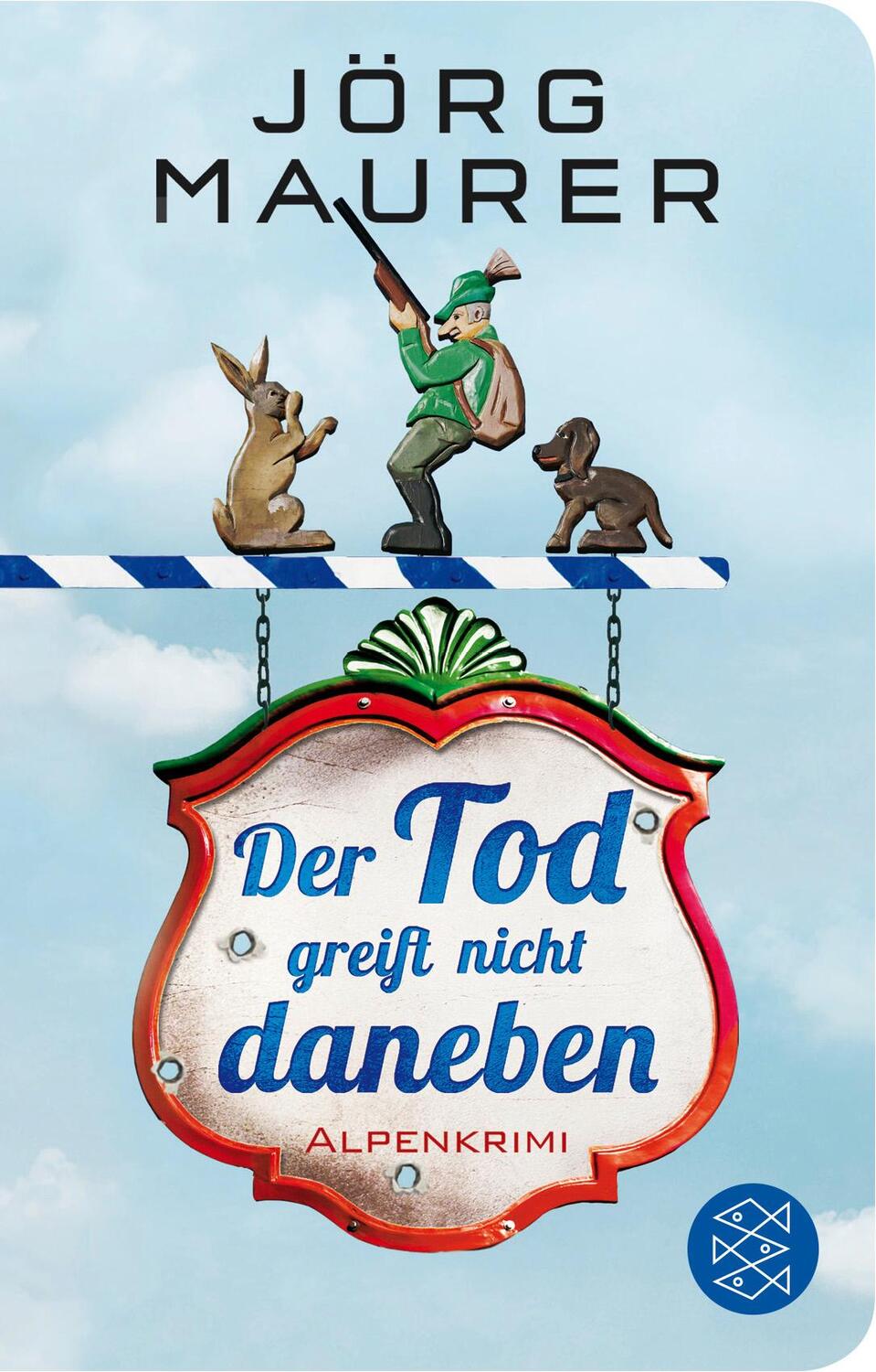 Cover: 9783596521296 | Der Tod greift nicht daneben | Alpenkrimi | Jörg Maurer | Taschenbuch