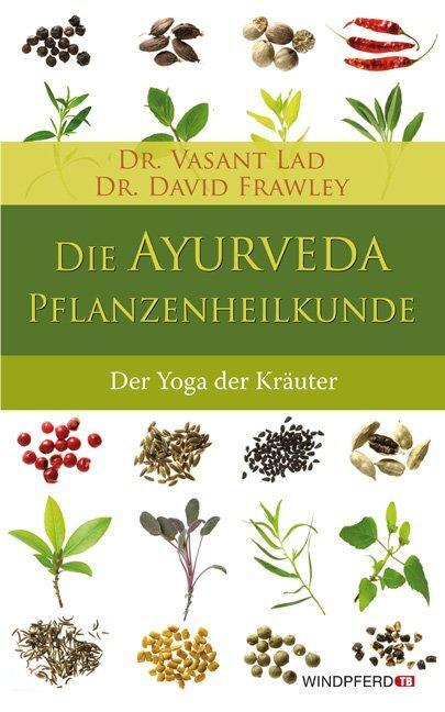 Cover: 9783893856756 | Die Ayurveda-Pflanzenheilkunde | Der Yoga der Kräuter | Vasant Lad