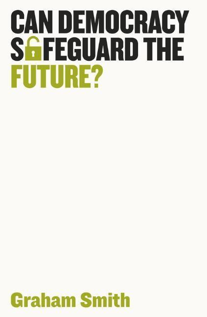 Cover: 9781509539253 | Can Democracy Safeguard the Future? | Graham Smith | Taschenbuch