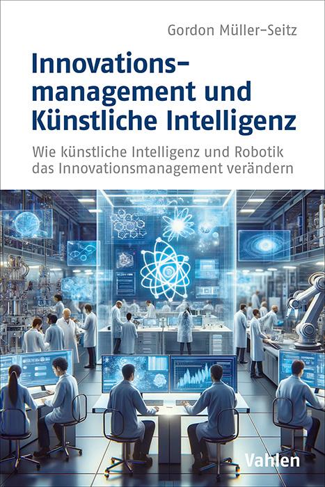 Cover: 9783800674497 | Innovationsmanagement und Künstliche Intelligenz | Gordon Müller-Seitz