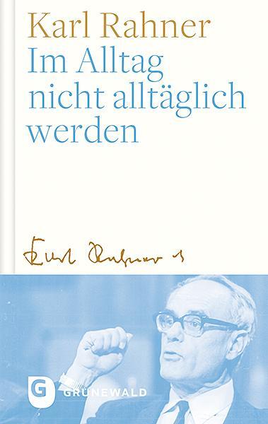 Cover: 9783786731818 | Im Alltag nicht alltäglich werden | Karl Rahner | Buch | Deutsch