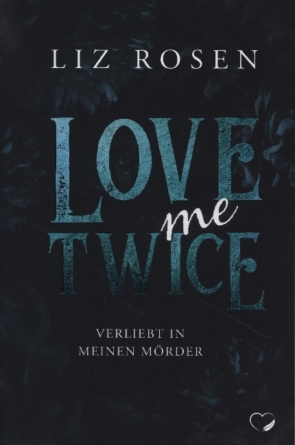 Cover: 9783985956241 | Love me Twice | Verliebt in meinen Mörder | Liz Rosen | Taschenbuch