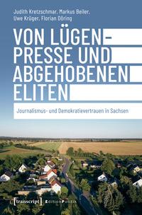 Cover: 9783837675603 | Von Lügenpresse und abgehobenen Eliten | Judith Kretzschmar (u. a.)