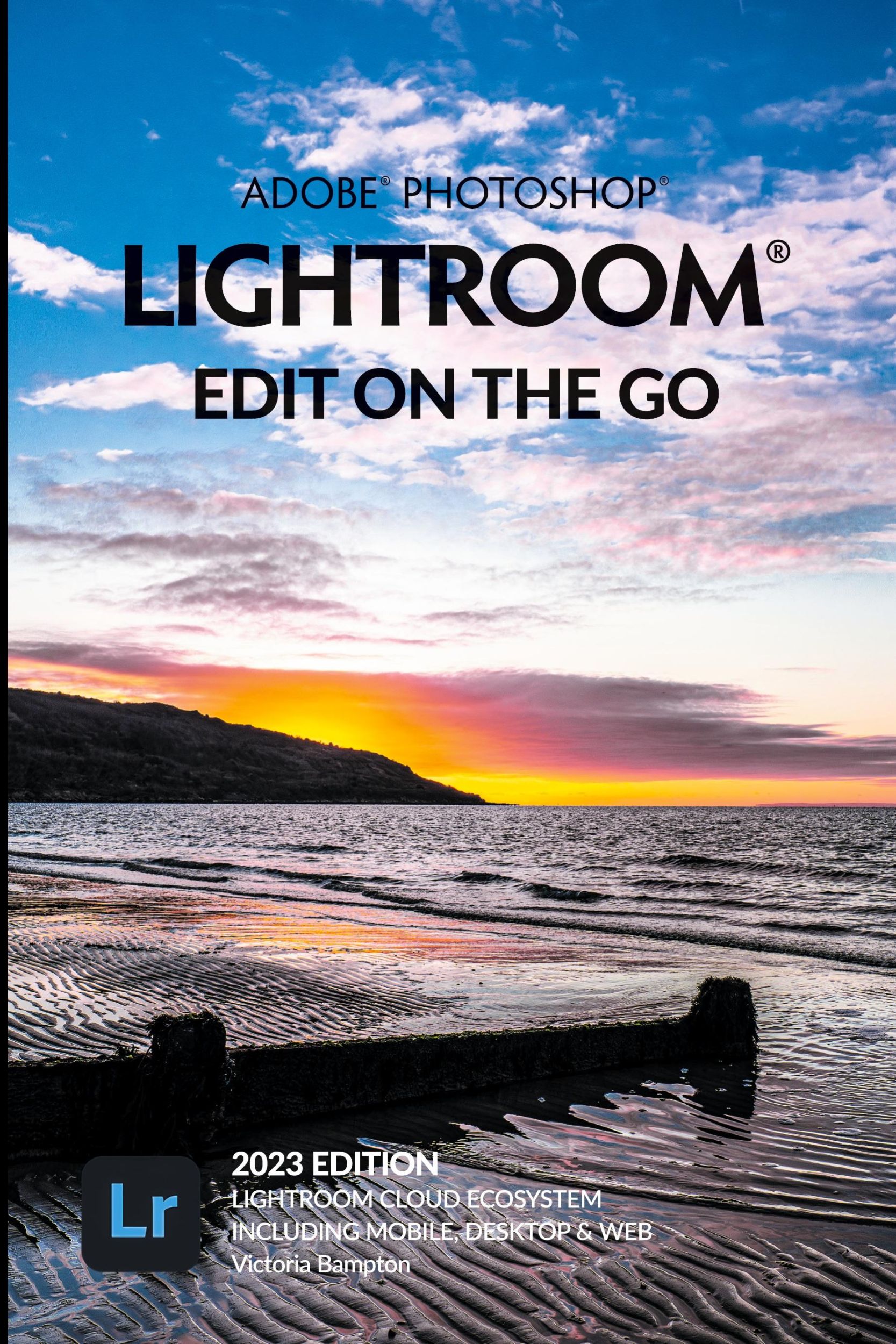 Cover: 9781910381199 | Adobe Photoshop Lightroom - Edit on the Go (2023 Release) | Bampton