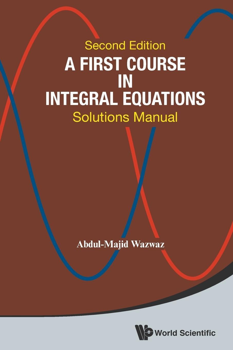 Cover: 9789814675154 | A First Course in Integral Equations | Solutions Manual (2nd Edition)