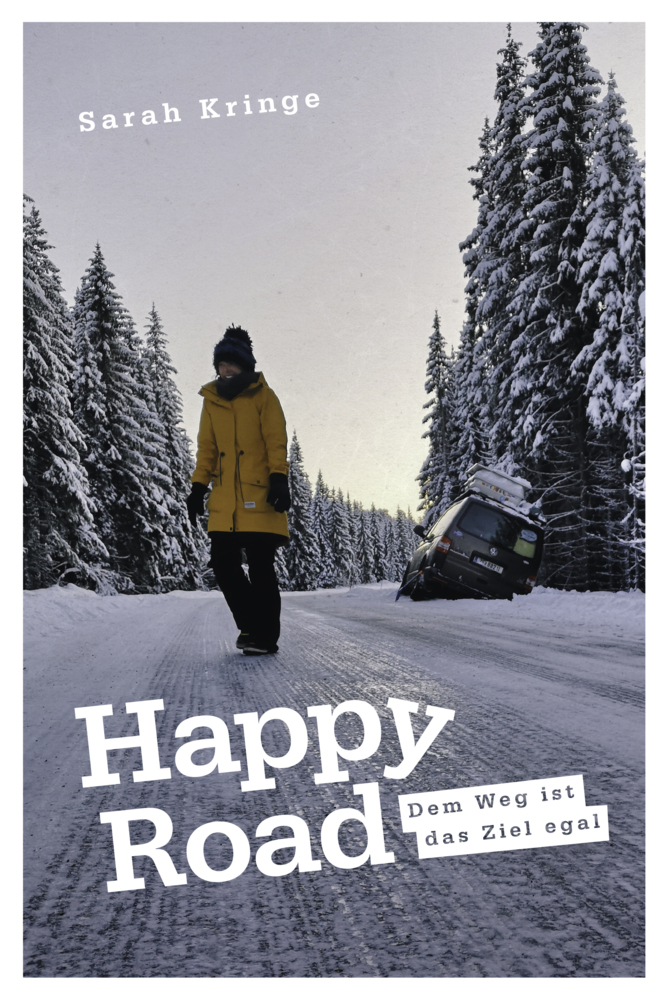 Cover: 9783947824151 | Happy Road | Dem Weg ist das Ziel egal | Sarah Kringe | Taschenbuch