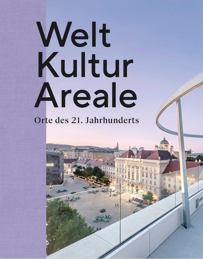 Cover: 9783903572188 | Welt Kultur Areale | Orte des 21. Jahrhunderts | Adrian Ellis (u. a.)