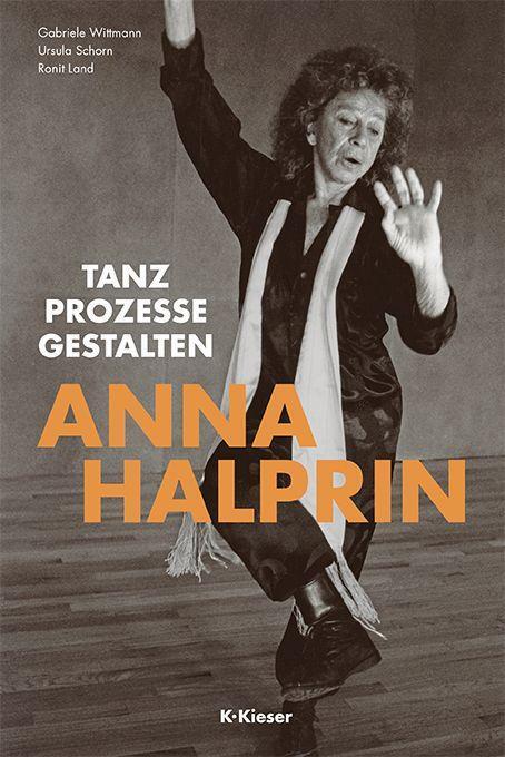 Cover: 9783935456333 | Anna Halprin | Tanz - Prozesse - Gestalten | Gabriele Wittmann (u. a.)