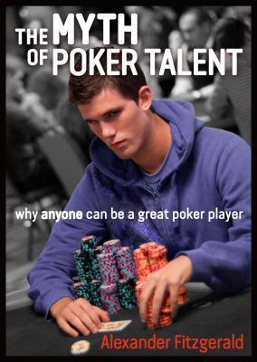 Cover: 9781909457539 | The Myth of Poker Talent | why anyone can be a great poker player