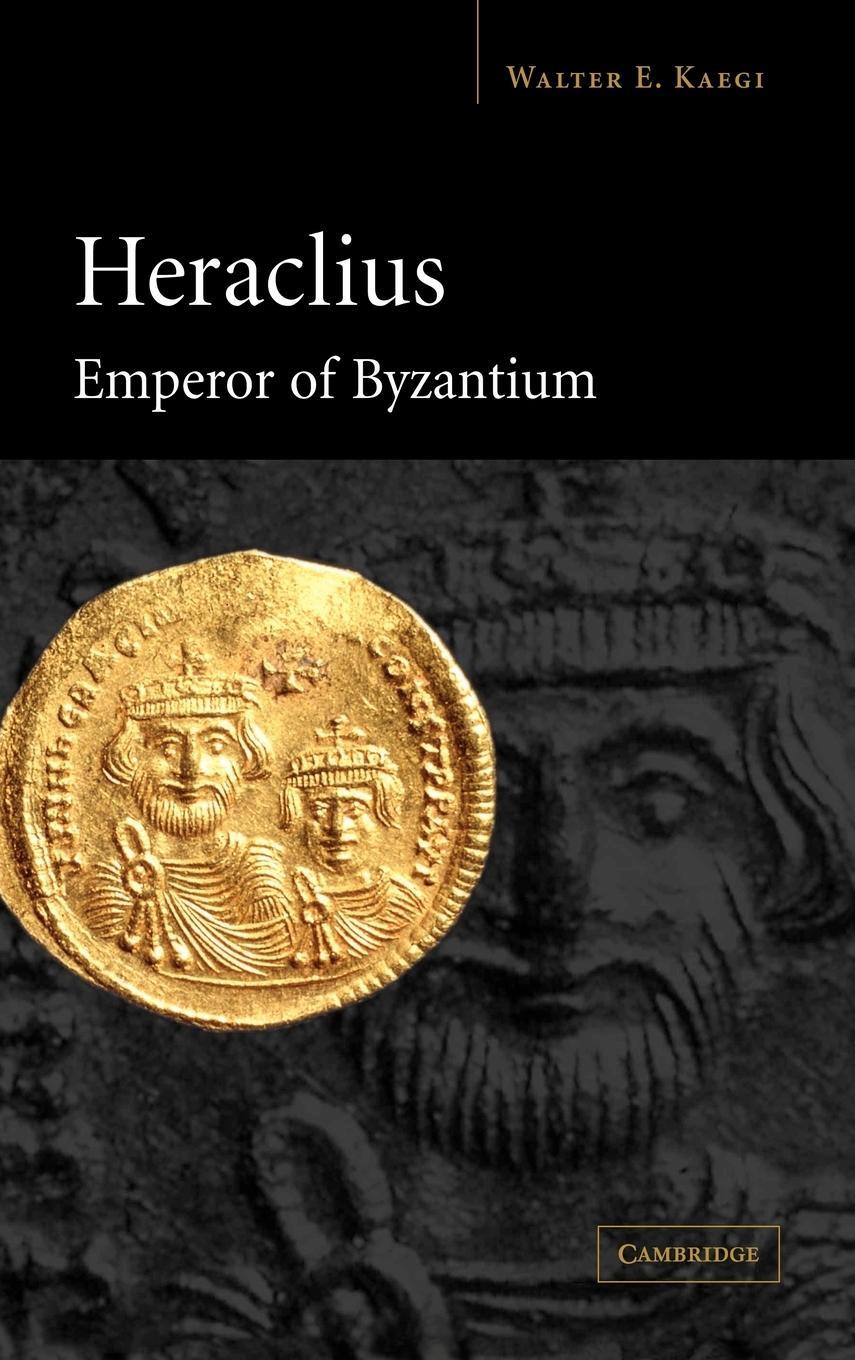 Cover: 9780521814591 | Heraclius, Emperor of Byzantium | Walter E. Jr. Kaegi | Buch | 2007
