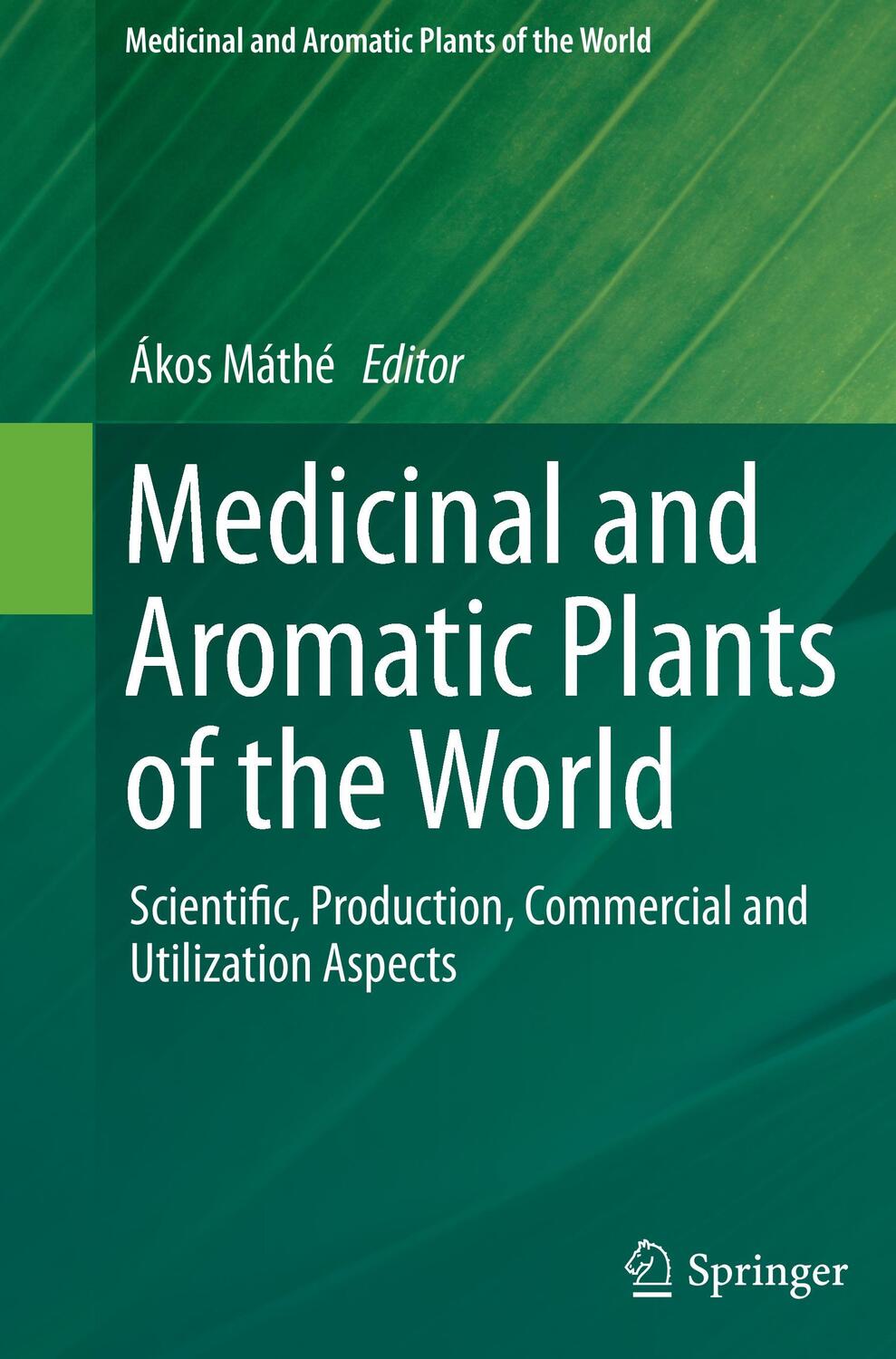 Cover: 9789402404395 | Medicinal and Aromatic Plants of the World | Ákos Máthé | Taschenbuch