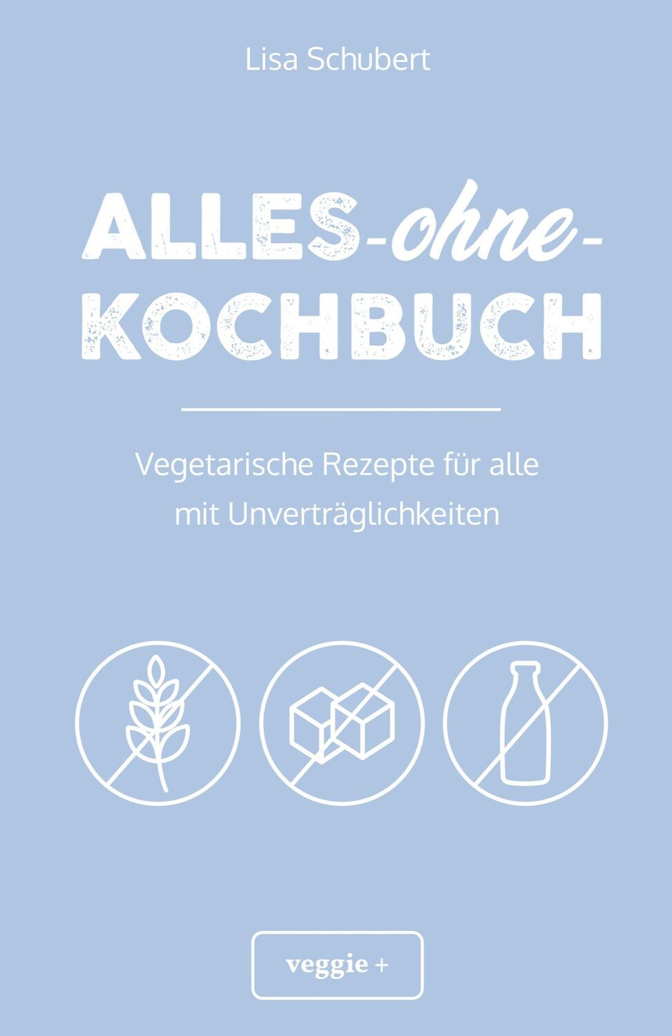 Cover: 9783985970582 | Alles-ohne-Kochbuch | Lisa Schubert | Taschenbuch | Paperback | 172 S.