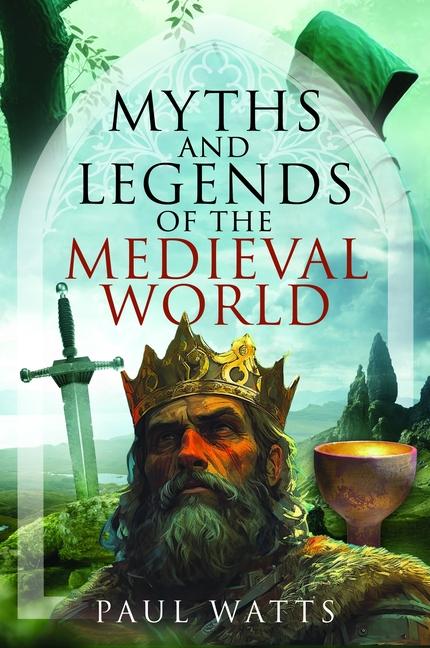 Cover: 9781399056816 | Myths and Legends of the Medieval World | Paul Watts | Buch | Englisch