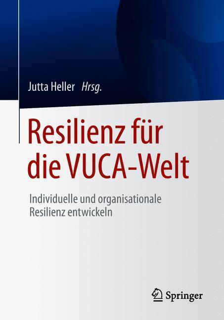 Cover: 9783658210434 | Resilienz für die VUCA-Welt | Jutta Heller | Taschenbuch | 2018