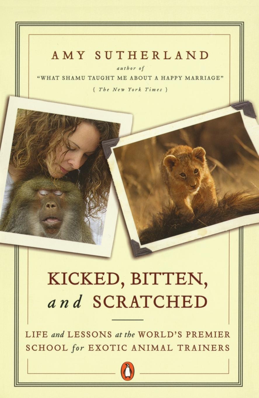 Cover: 9780143111948 | Kicked, Bitten, and Scratched | Amy Sutherland | Taschenbuch | 2007