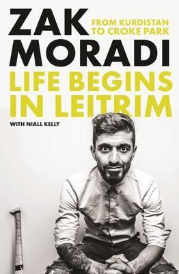 Cover: 9780717194667 | Life Begins in Leitrim | From Kurdistan to Croke Park | Zak Moradi