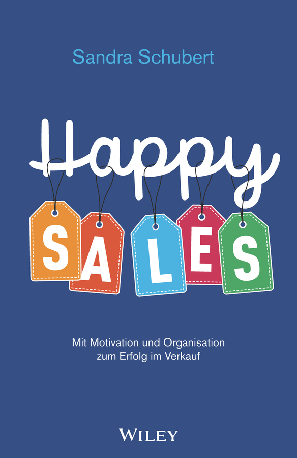 Cover: 9783527510191 | Happy Sales | Mit Motivation und Organisation zum Erfolg im Verkauf