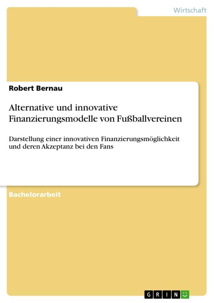 Cover: 9783656757672 | Alternative und innovative Finanzierungsmodelle von Fußballvereinen