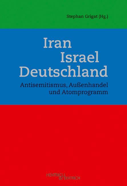 Cover: 9783955652203 | Iran - Israel - Deutschland | Stephan Grigat | Taschenbuch | Deutsch