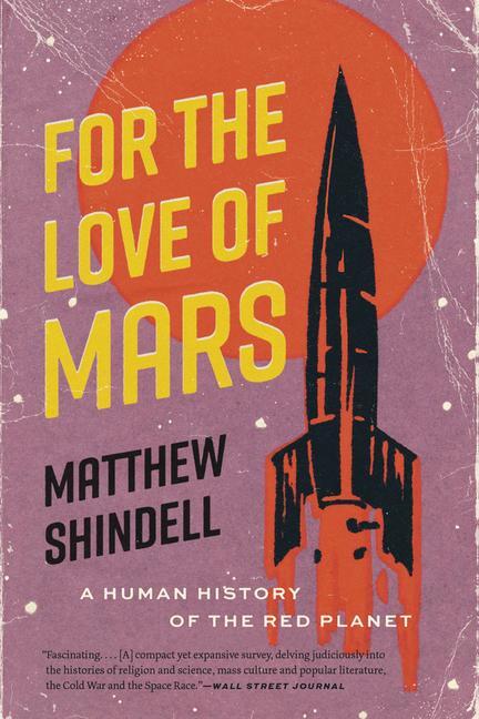 Cover: 9780226836775 | For the Love of Mars | A Human History of the Red Planet | Shindell