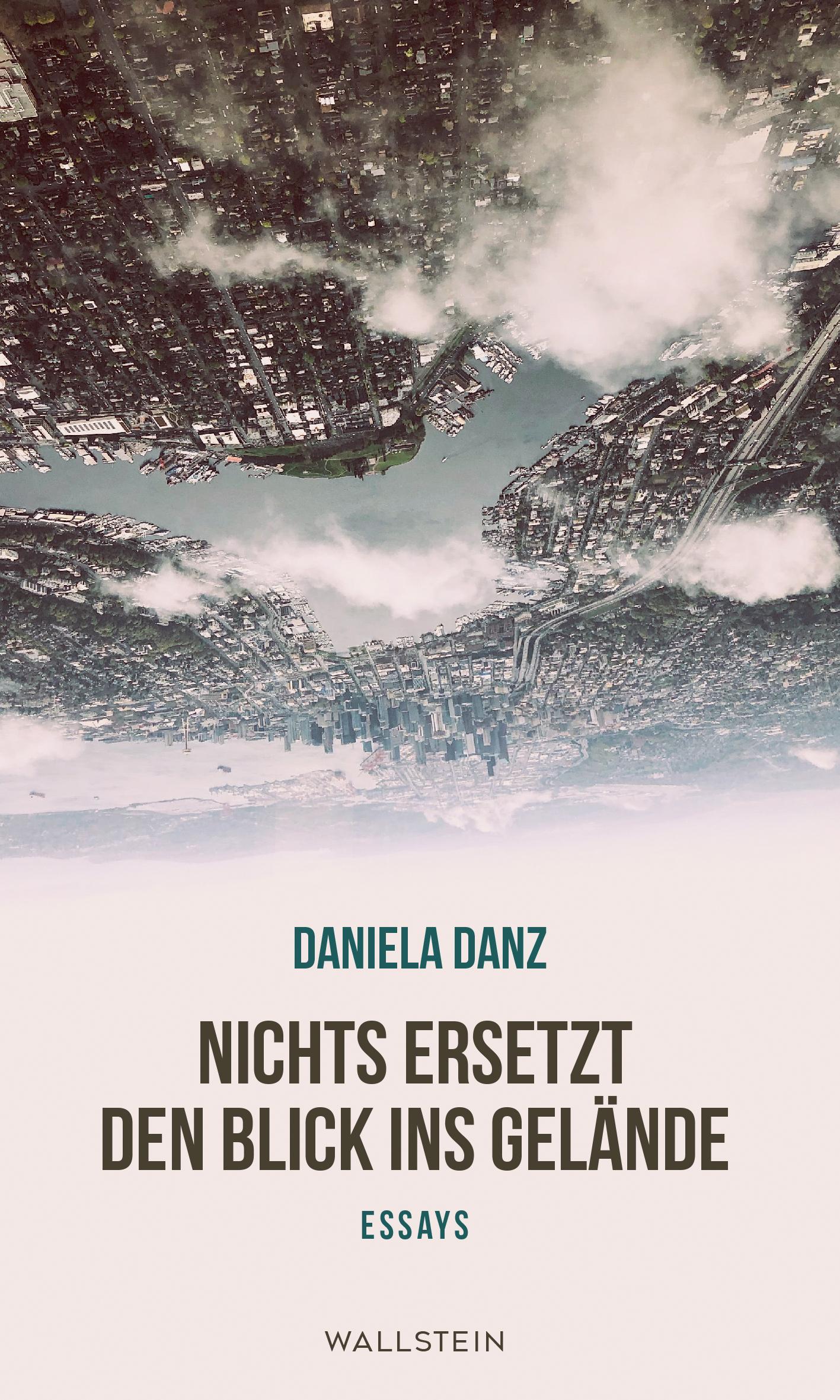 Cover: 9783835354128 | Nichts ersetzt den Blick ins Gelände | Essays | Daniela Danz | Buch