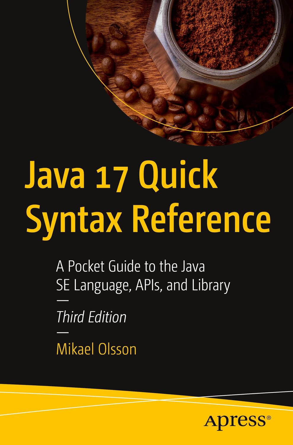 Cover: 9781484273708 | Java 17 Quick Syntax Reference | Mikael Olsson | Taschenbuch | xvi