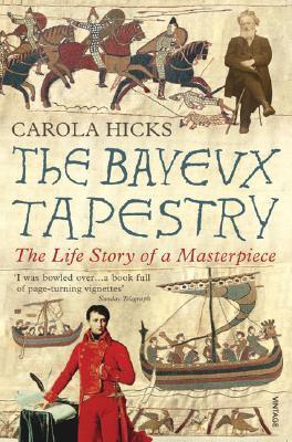 Cover: 9780099450191 | The Bayeux Tapestry | The Life Story of a Masterpiece | Carola Hicks