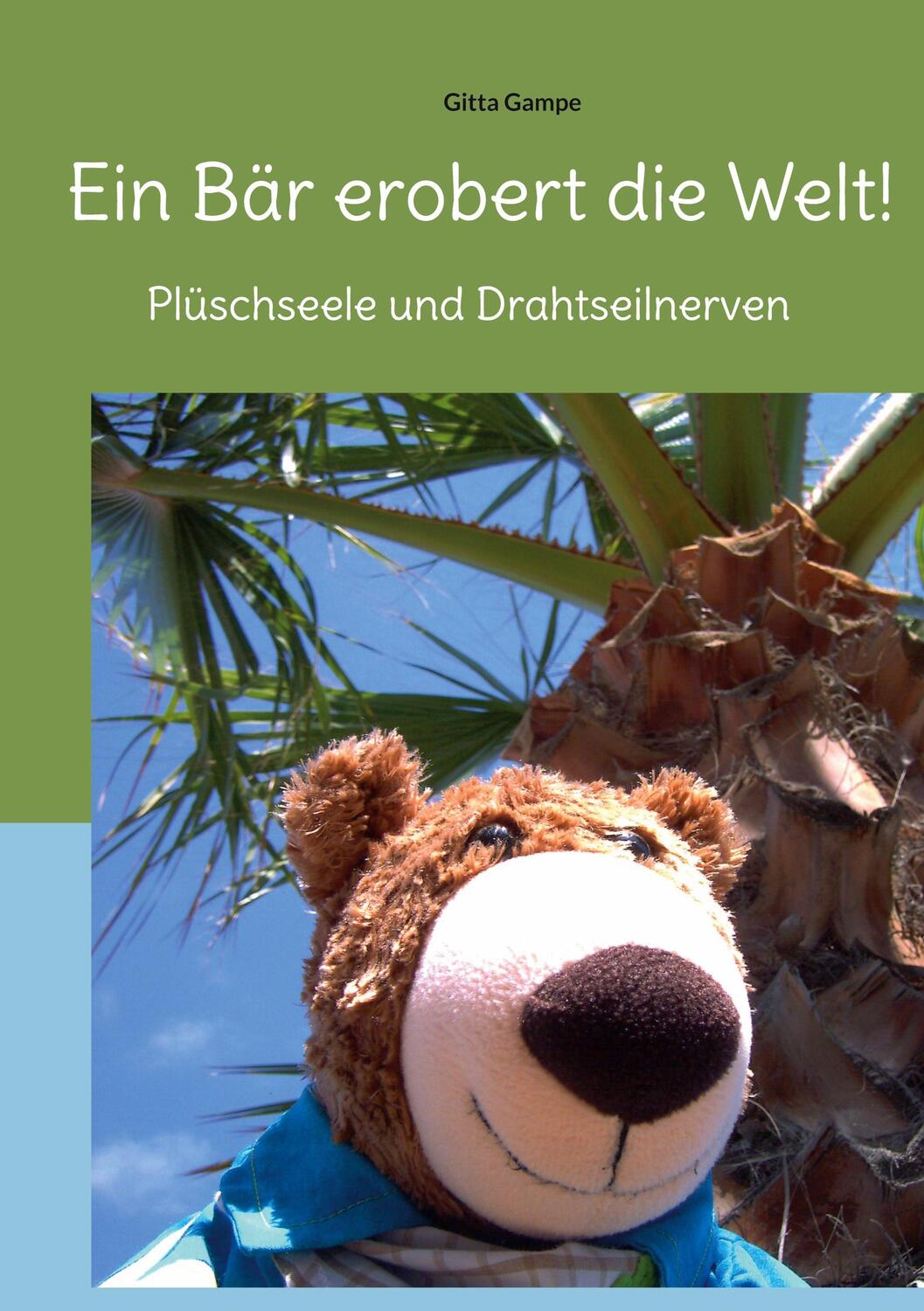 Cover: 9783754337127 | Ein Bär erobert die Welt! | Plüschseele und Drahtseilnerven. DE | Buch