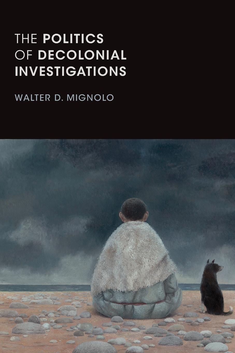 Cover: 9781478001492 | The Politics of Decolonial Investigations | Walter D. Mignolo | Buch