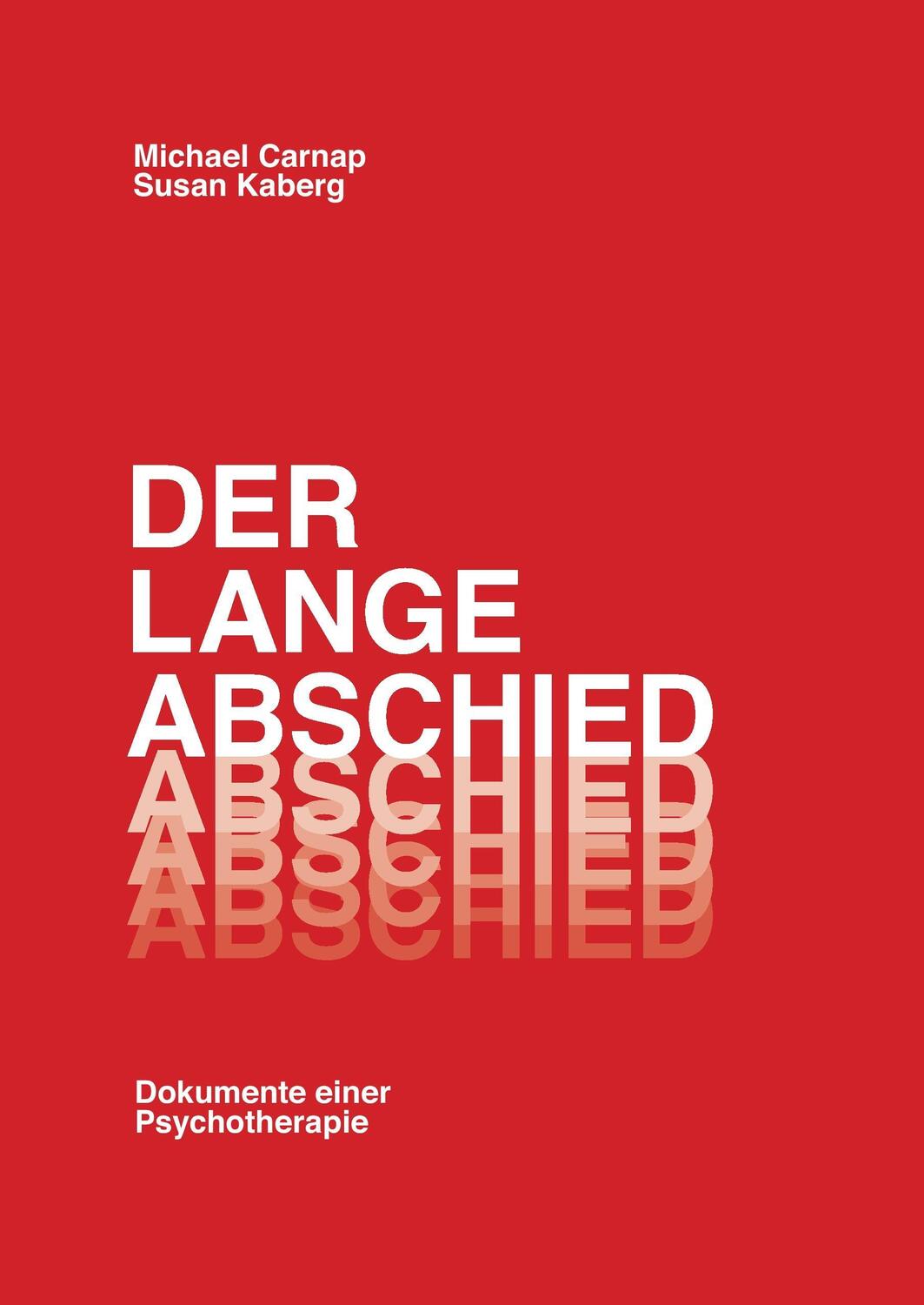 Cover: 9783734538452 | Der lange Abschied | Dokumente einer Psychotherapie | Carnap (u. a.)