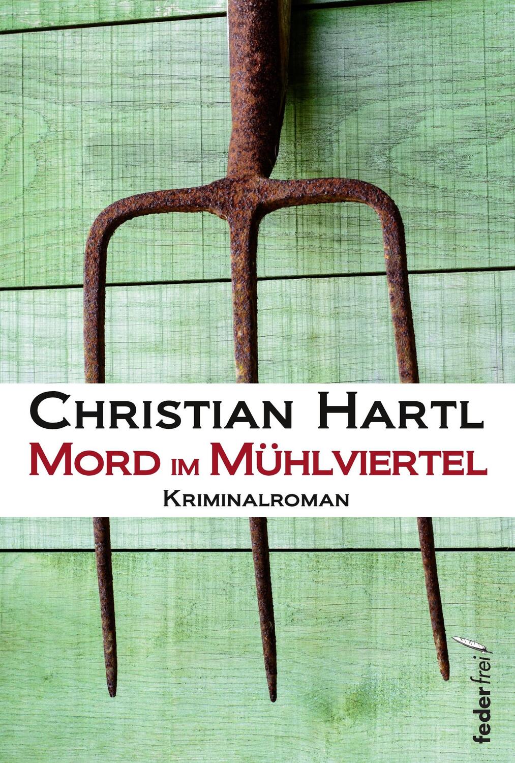 Cover: 9783903092778 | Mord im Mühlviertel | Christian Hartl | Taschenbuch | Deutsch | 2017