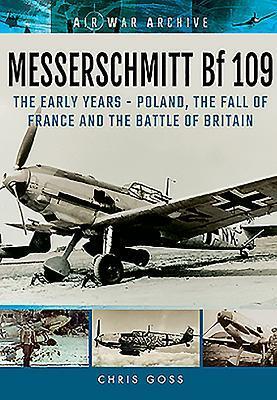 Cover: 9781848324794 | Messerschmitt Bf 109: The Early Years - Poland, the Fall of France...