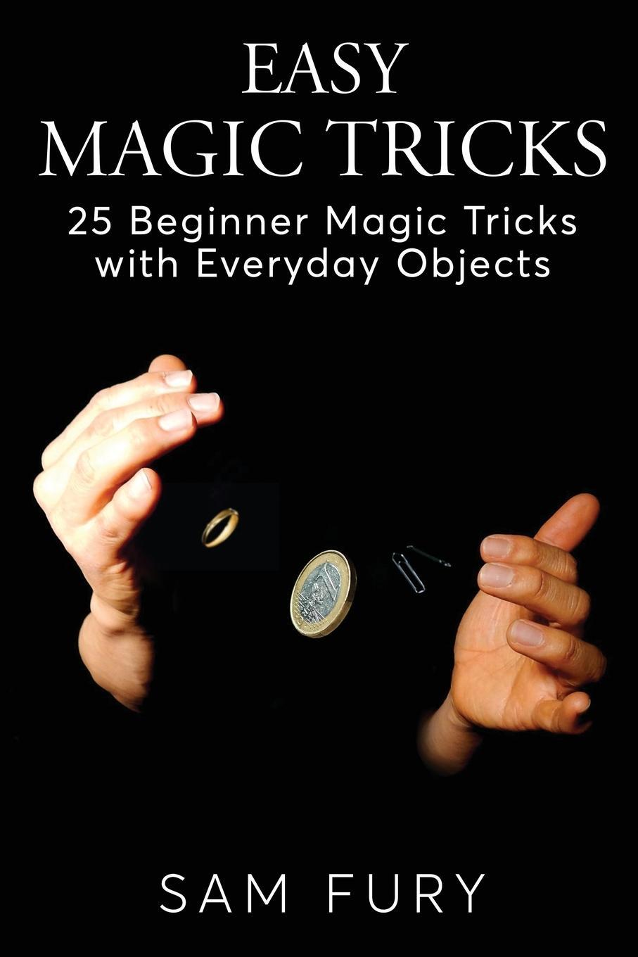 Cover: 9781925979602 | Easy Magic Tricks | 25 Beginner Magic Tricks with Everyday Objects