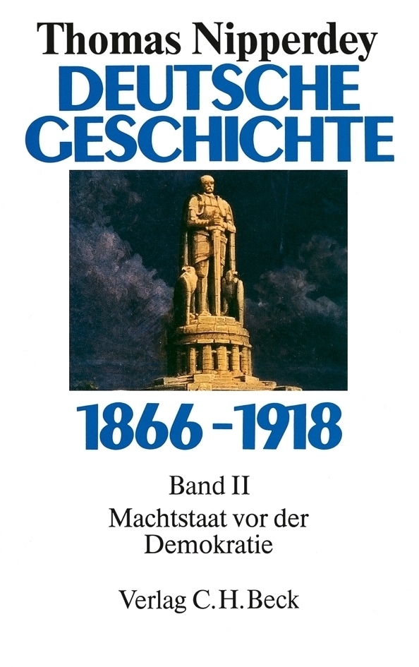 Deutsche Geschichte 1866-1918 Bd. 2: Machtstaat vor der Demokratie - Nipperdey, Thomas
