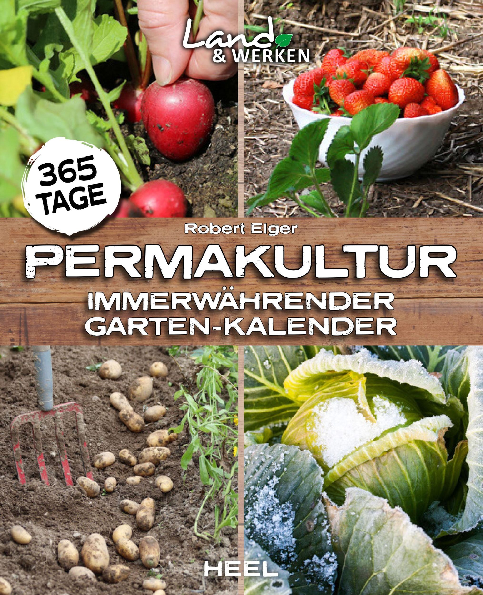 Cover: 9783958439504 | 365 Tage Permakultur | Immerwährender Garten-Kalender | Robert Elger