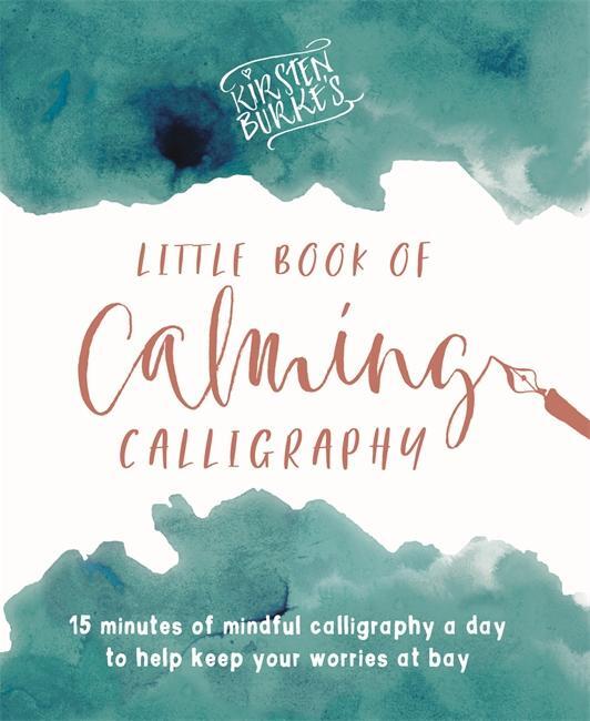 Cover: 9781787414990 | Kirsten Burke's Little Book of Calming Calligraphy | Kirsten Burke
