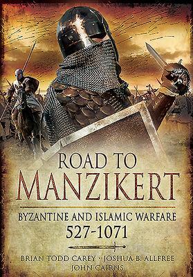 Cover: 9781526796646 | Road to Manzikert | Byzantine and Islamic Warfare, 527-1071 | Buch