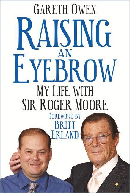 Cover: 9780750993272 | Raising an Eyebrow: My Life with Sir Roger Moore | Gareth Owen | Buch