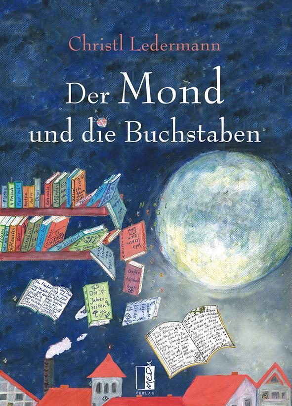 Cover: 9783963520235 | Der Mond und die Buchstaben | Christl Ledermann | Taschenbuch | 2018