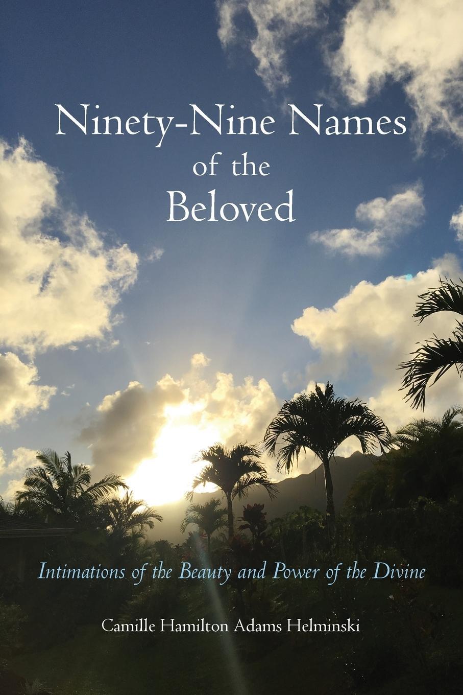 Cover: 9780998125824 | Ninety-Nine Names of the Beloved | Camille Hamilton Adams Helminski