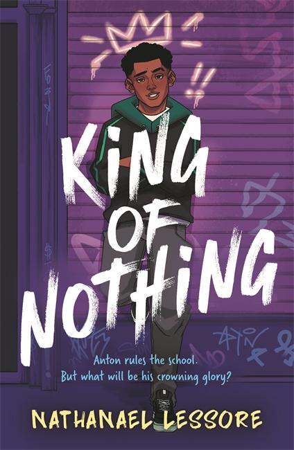 Cover: 9781471413247 | King of Nothing | A hilarious and heartwarming teen comedy! | Lessore