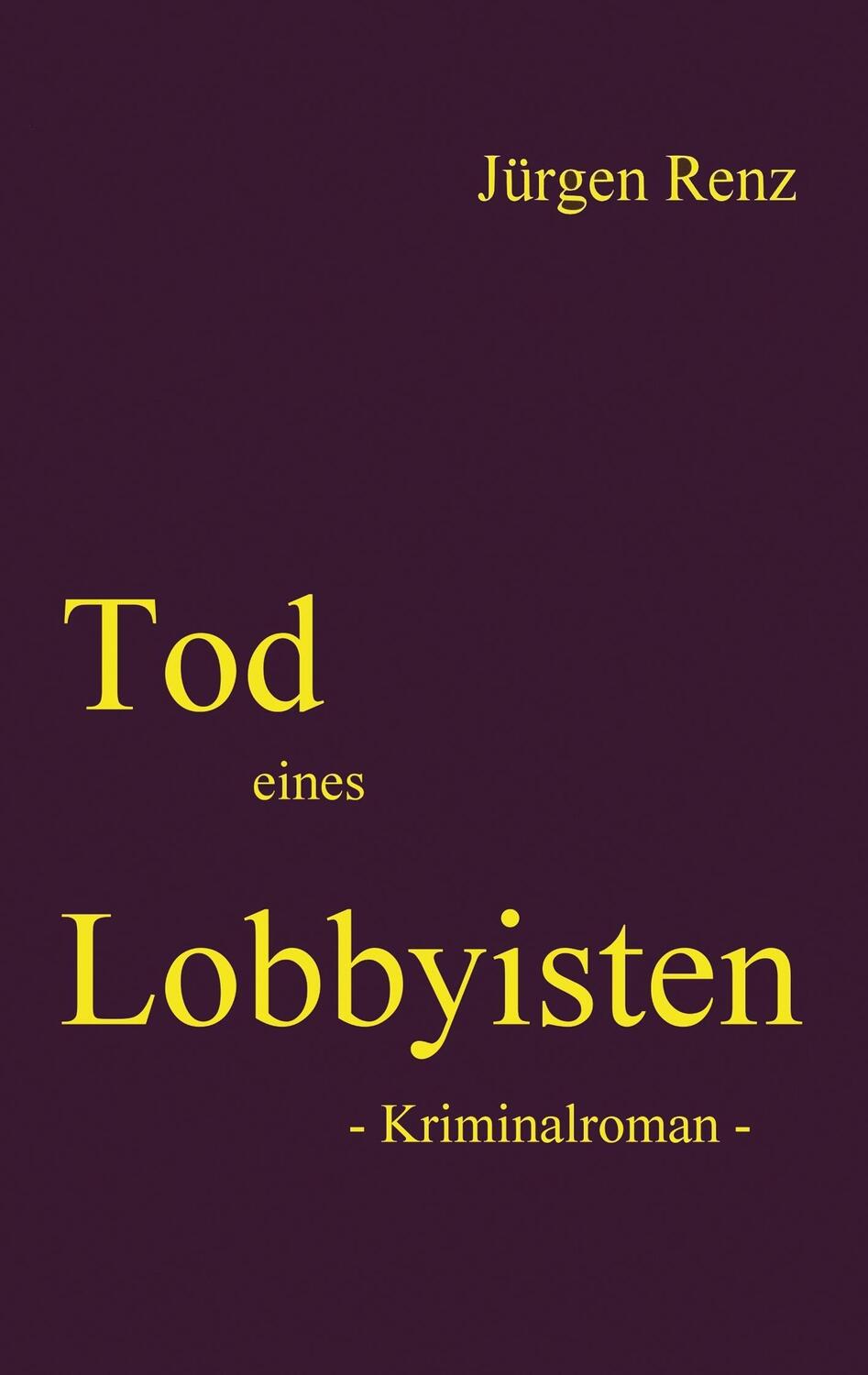 Cover: 9783746923031 | Tod eines Lobbyisten | Jürgen Renz | Taschenbuch | Paperback | 276 S.