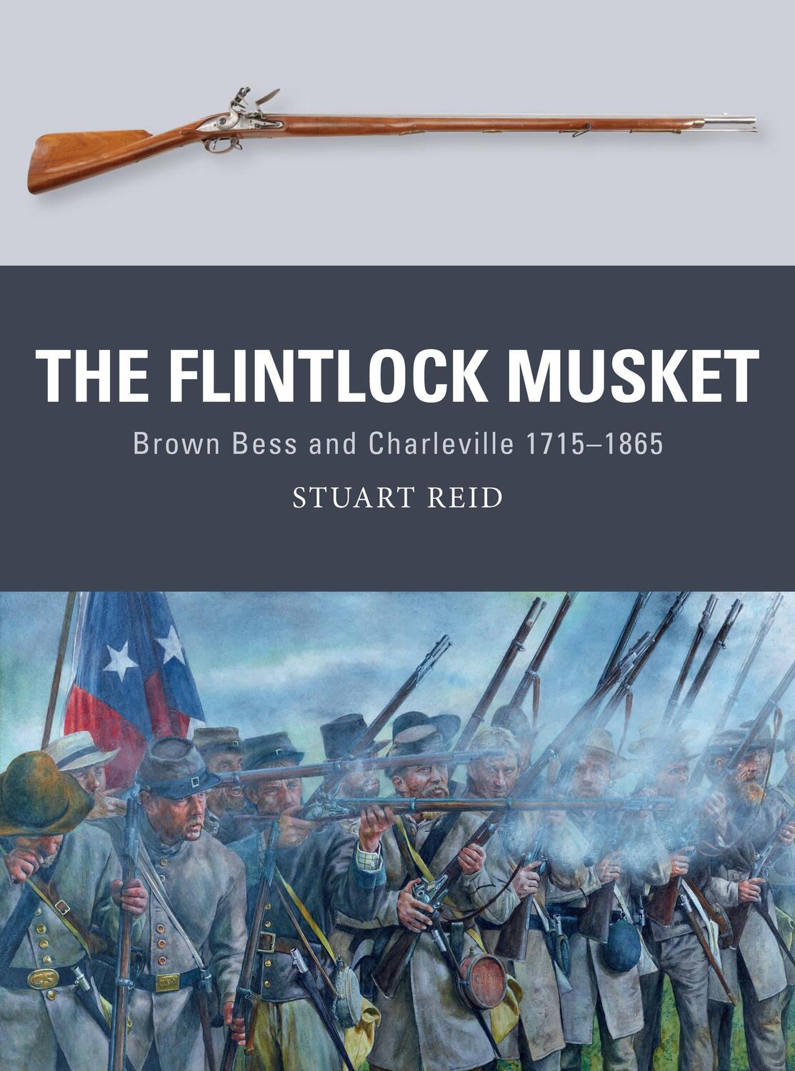 Cover: 9781472810953 | The Flintlock Musket | Brown Bess and Charleville 1715-1865 | Reid