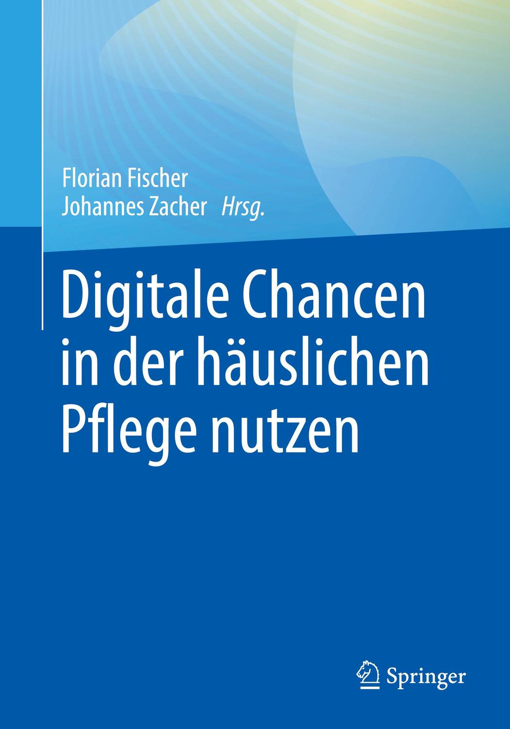 Cover: 9783662680117 | Digitale Chancen in der häuslichen Pflege nutzen | Zacher (u. a.) | vi