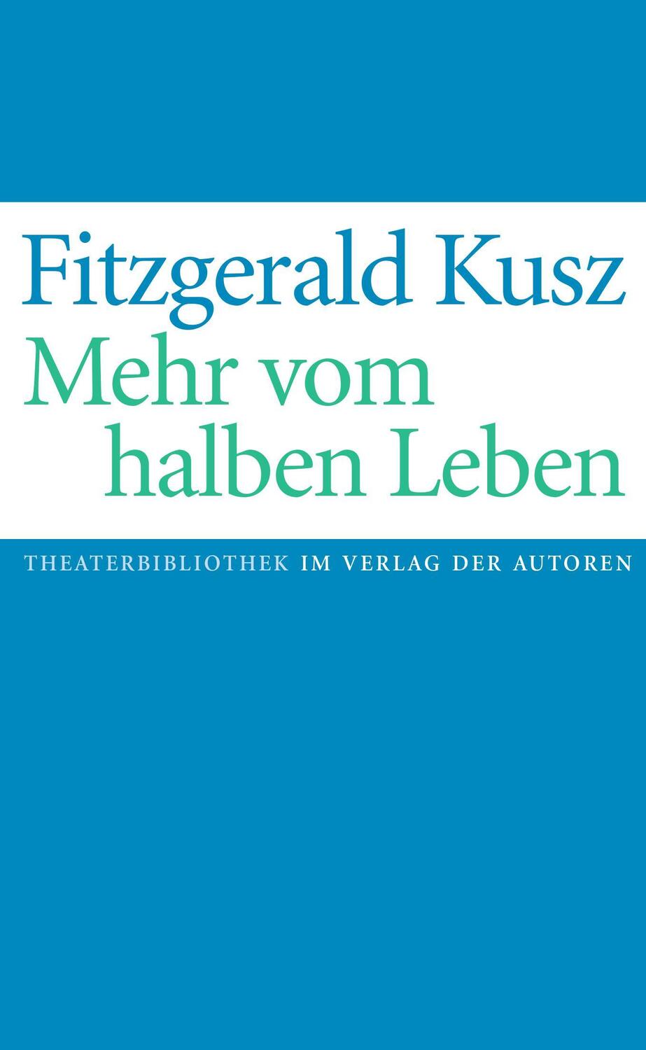 Cover: 9783886614240 | Mehr vom halben Leben | Fitzgerald Kusz | Taschenbuch | 136 S. | 2024
