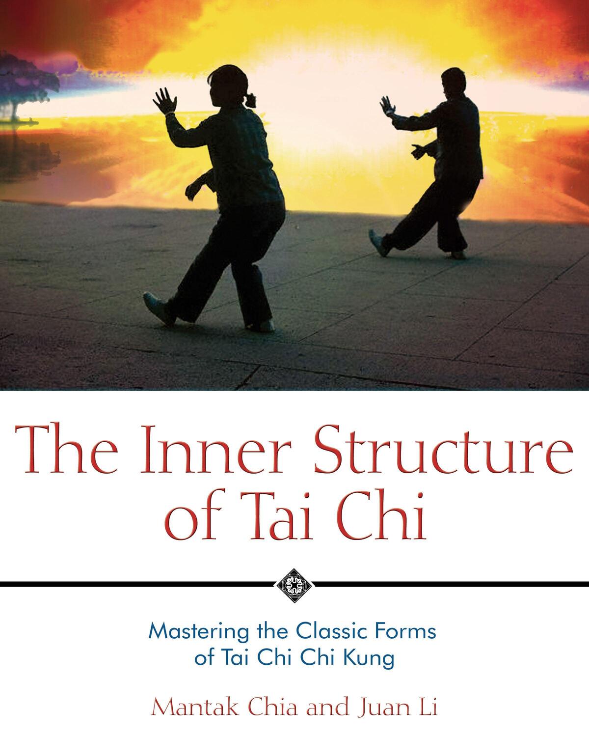 Cover: 9781594770586 | The Inner Structure of Tai CHI | Mantak Chia (u. a.) | Taschenbuch