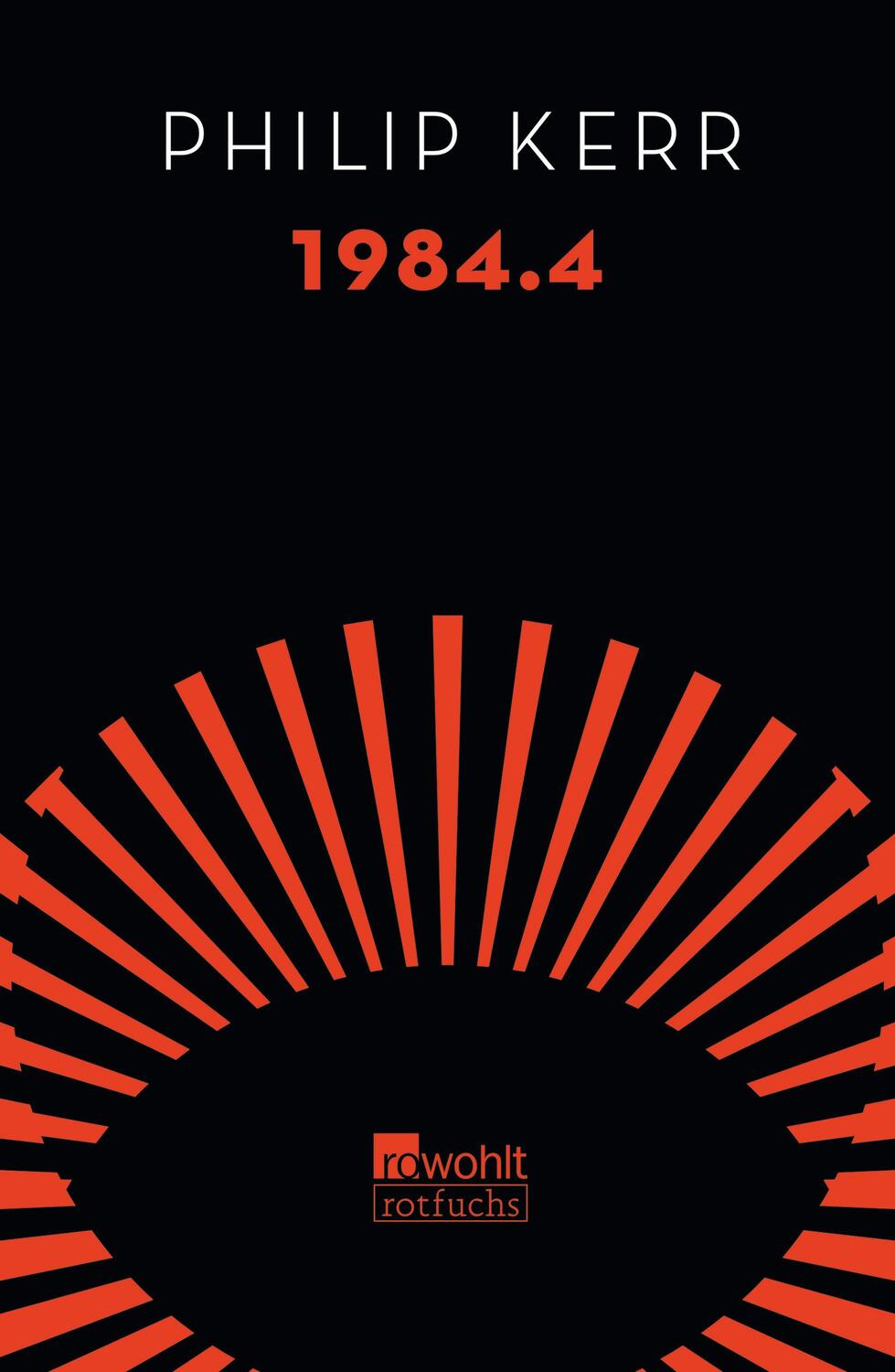 Cover: 9783499218576 | 1984.4 | Philip Kerr | Buch | Deutsch | 2021 | ROWOHLT Taschenbuch
