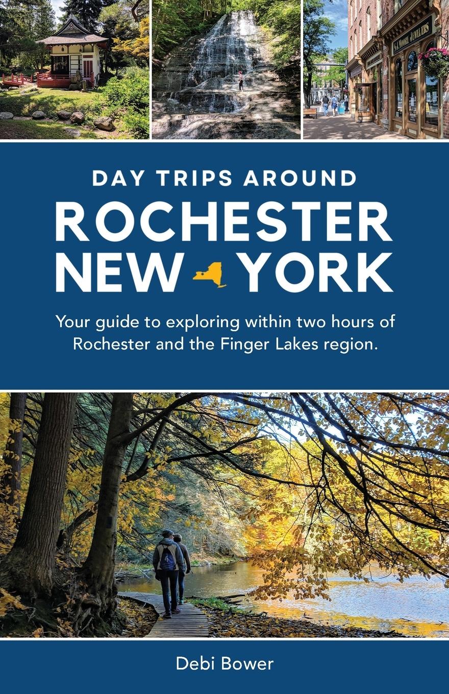 Cover: 9798987462003 | Day Trips Around Rochester, New York | Debi Bower | Taschenbuch | 2023