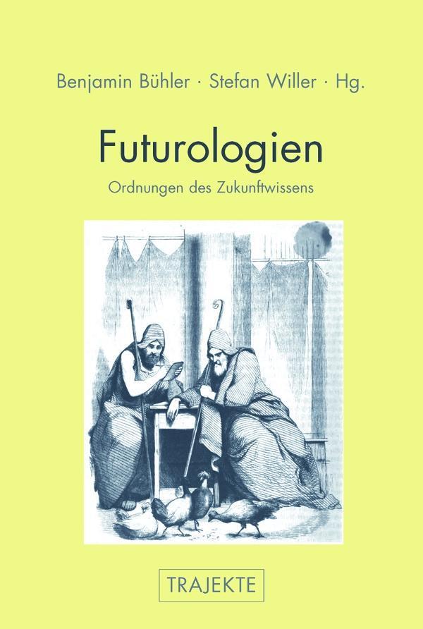 Cover: 9783770559015 | Futurologien | Ordnungen des Zukunftswissens, Trajekte | Taschenbuch