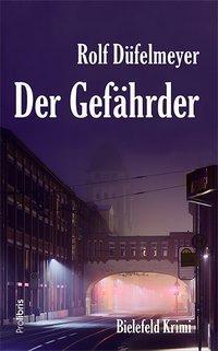 Cover: 9783954751341 | Der Gefährder | Ein Kriminalroman aus Bielefeld, Bielefeld Krimi